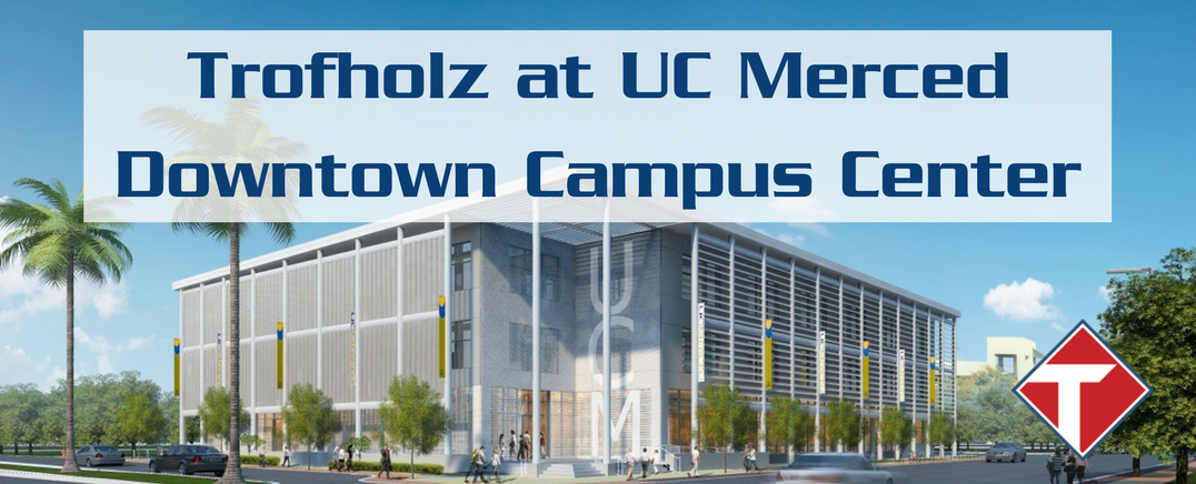 Trofholz partnered with Turner Construction to secure the UC Merced Downtown Center.